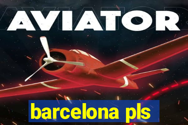 barcelona pls